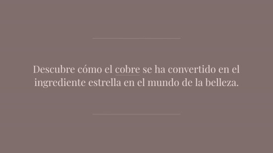 Cobre El Ingrediente De Moda Que Ayuda A