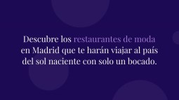 Restaurantes japoneses de moda en Madrid para deleitarte con el sushi