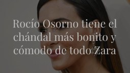 Rocío Osorno tiene el chándal más bonito y cómodo de todo Zara
