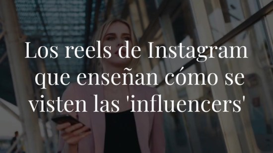 'Getting Dressed': los reels de Instagram que enseñan cómo se visten las 'influencers'