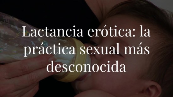Lactancia erótica, ¿sentirías placer amamantando a tu pareja?