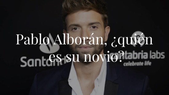 Pablo Alborán, ¿quién es su novio?