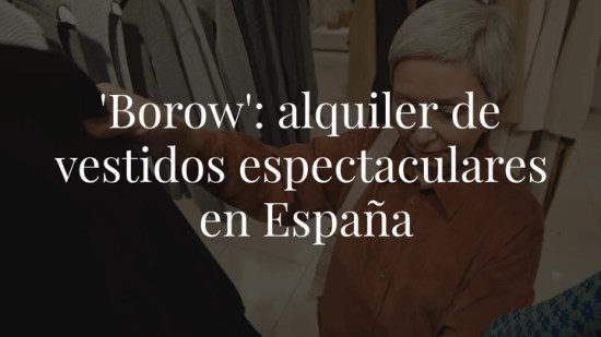 'Borow': así es la página que acaba de aterrizar en España en la que podrás alquilar los vestidos más espectaculares