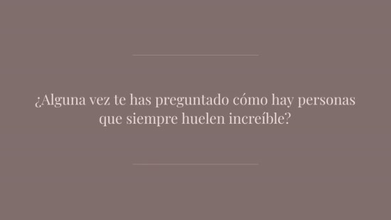 5 trucos de los que nunca se olvidan las personas que huelen siempre bien