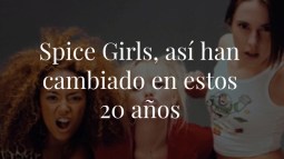 Spice Girls, así han cambiado en estos 20 años