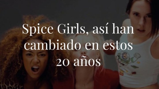 Spice Girls, así han cambiado en estos 20 años