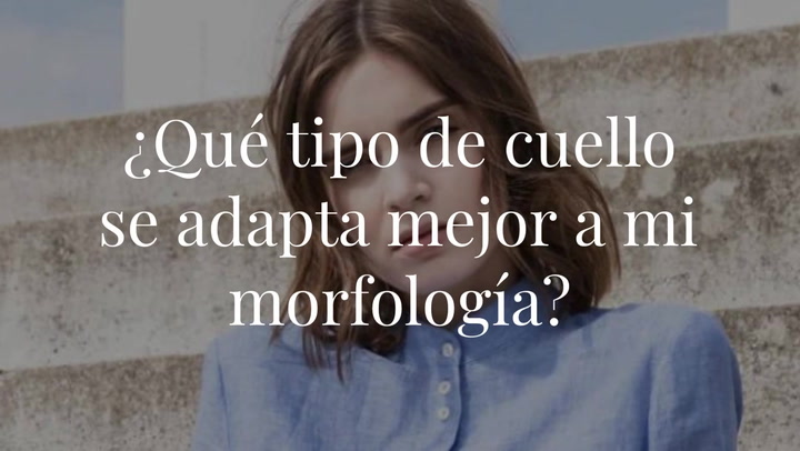 ¿Qué tipo de cuello se adapta mejor a mi morfología?