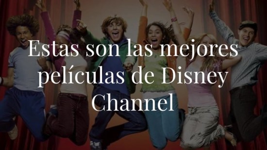 Estas son las mejores películas de Disney Channel y por eso estás deseando volver a verlas