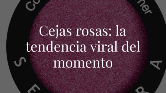 Cejas rosas: por qué se ha vuelto una tendencia viral y cómo hacerlo sin tener que decolorarlas