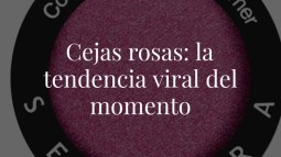 Cejas rosas: por qué se ha vuelto una tendencia viral y cómo hacerlo sin tener que decolorarlas