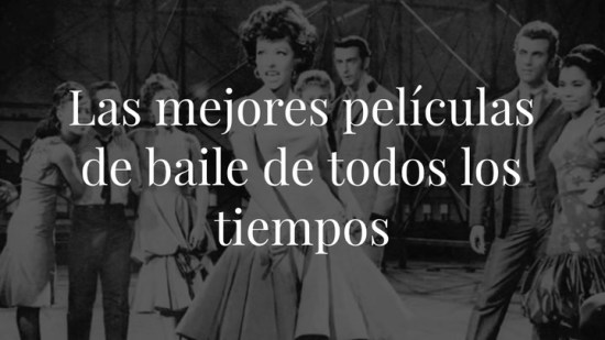 Las mejores películas de baile de todos los tiempos
