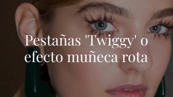 Pestañas 'Twiggy' o efecto muñeca rota