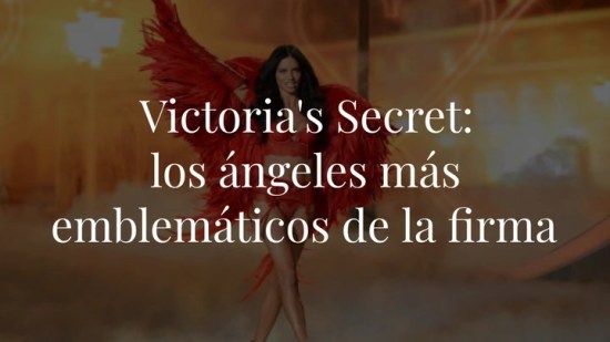 Los ángeles más emblemáticos de Victoria's Secret
